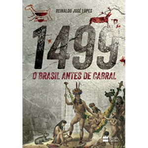 1499: O Brasil antes de Cabral