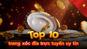 xóc đĩa trực tuyến uy tín